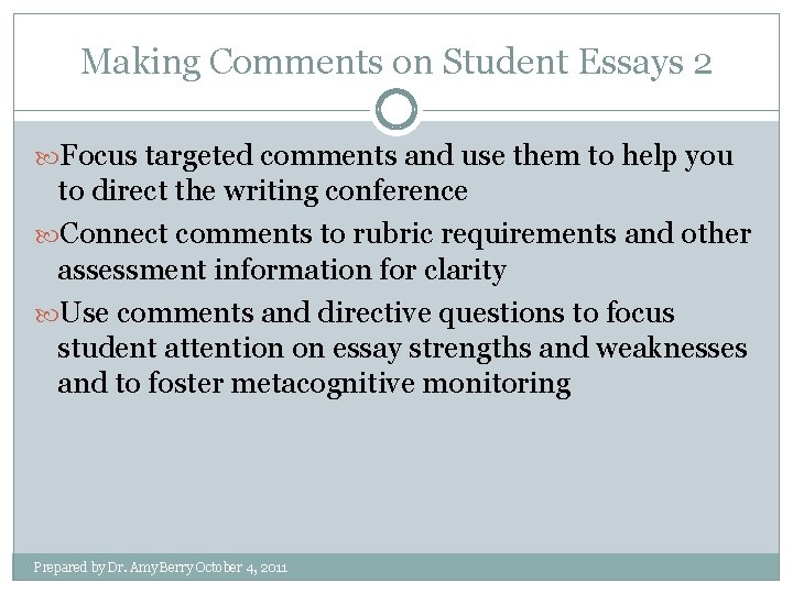 Making Comments on Student Essays 2 Focus targeted comments and use them to help