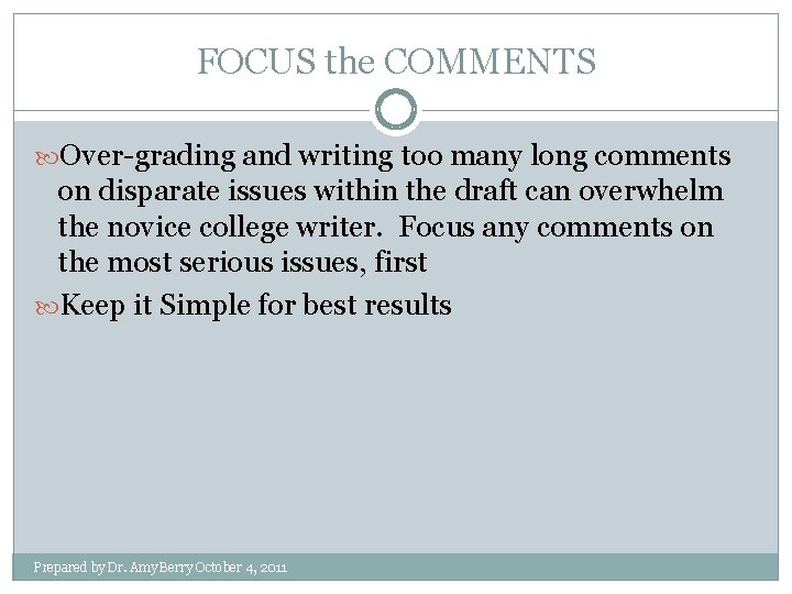 FOCUS the COMMENTS Over-grading and writing too many long comments on disparate issues within