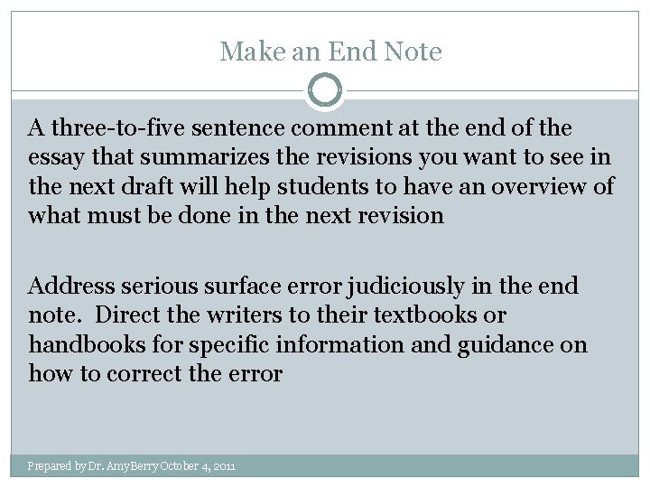 Make an End Note A three-to-five sentence comment at the end of the essay
