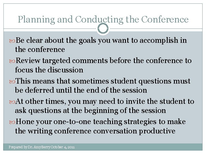 Planning and Conducting the Conference Be clear about the goals you want to accomplish