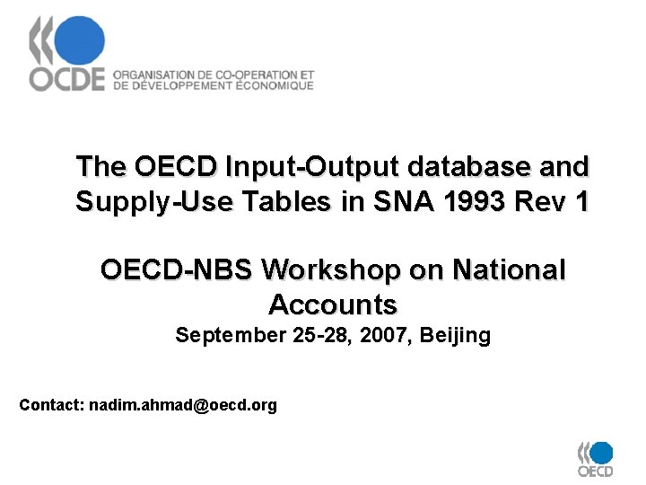 The OECD Input-Output database and Supply-Use Tables in SNA 1993 Rev 1 OECD-NBS Workshop