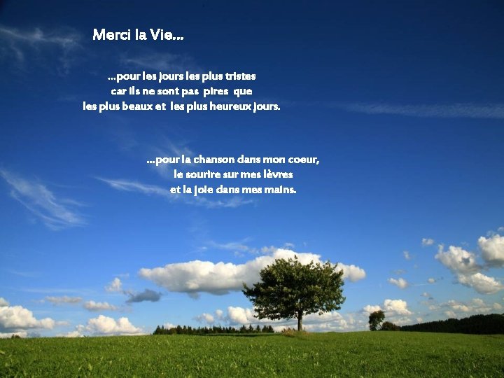 Merci la Vie… …pour les jours les plus tristes car ils ne sont pas