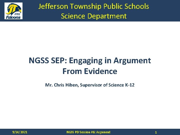 Jefferson Township Public Schools Science Department NGSS SEP: Engaging in Argument From Evidence Mr.