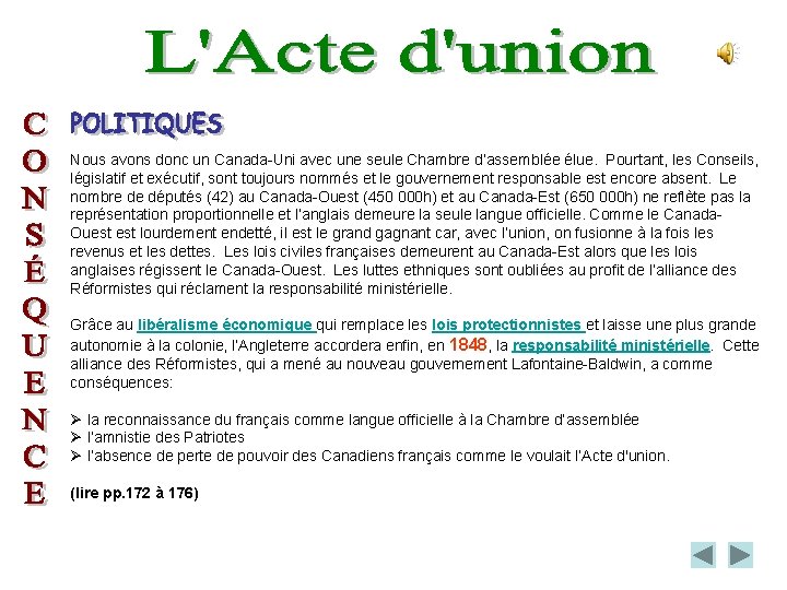 Nous avons donc un Canada-Uni avec une seule Chambre d’assemblée élue. Pourtant, les Conseils,