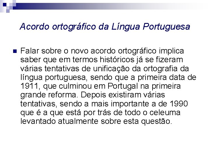 Acordo ortográfico da Língua Portuguesa n Falar sobre o novo acordo ortográfico implica saber