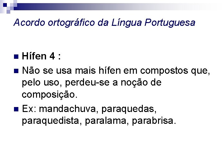 Acordo ortográfico da Língua Portuguesa Hífen 4 : n Não se usa mais hífen