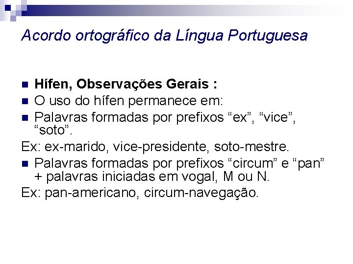 Acordo ortográfico da Língua Portuguesa Hífen, Observações Gerais : n O uso do hífen