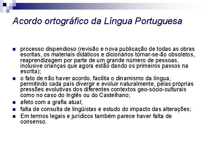 Acordo ortográfico da Língua Portuguesa n n n processo dispendioso (revisão e nova publicação