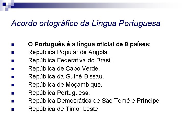 Acordo ortográfico da Língua Portuguesa n n n n n O Português é a