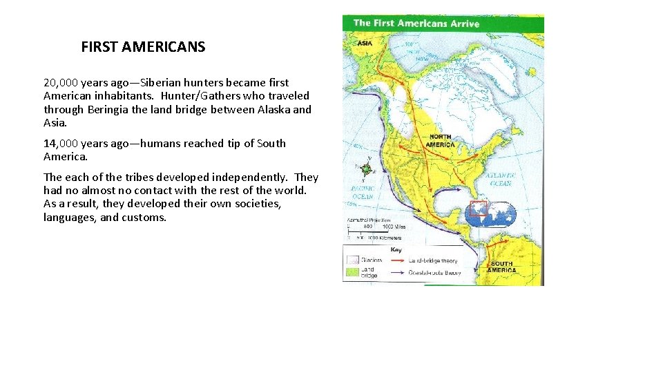 FIRST AMERICANS 20, 000 years ago—Siberian hunters became first American inhabitants. Hunter/Gathers who traveled