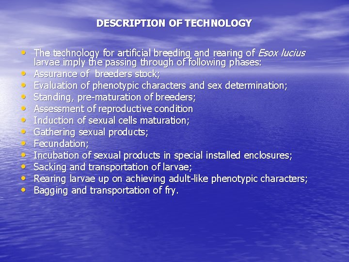 DESCRIPTION OF TECHNOLOGY • The technology for artificial breeding and rearing of Esox lucius