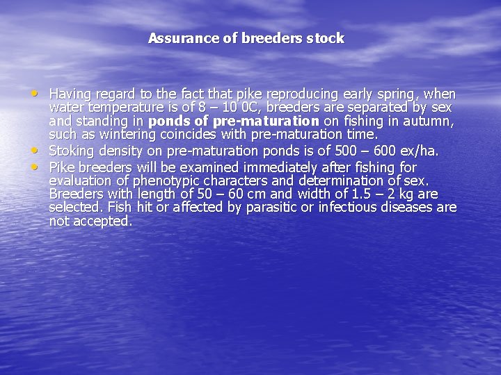 Assurance of breeders stock • Having regard to the fact that pike reproducing early