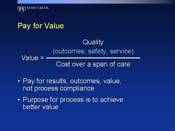 Pay for Value = Quality (outcomes, safety, service) Cost over a span of care Pay for Value = Quality (outcomes, safety, service) Cost over a span of care