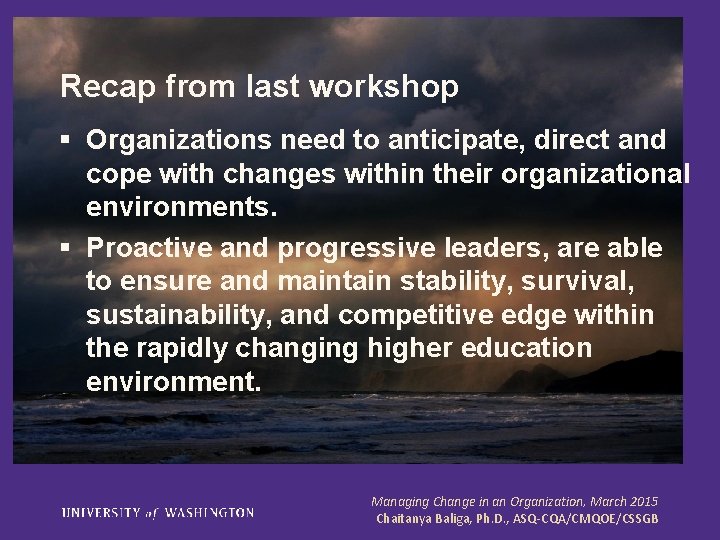 Recap from last workshop § Organizations need to anticipate, direct and cope with changes