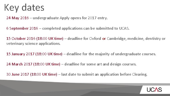 Key dates 24 May 2016 – undergraduate Apply opens for 2017 entry. 6 September