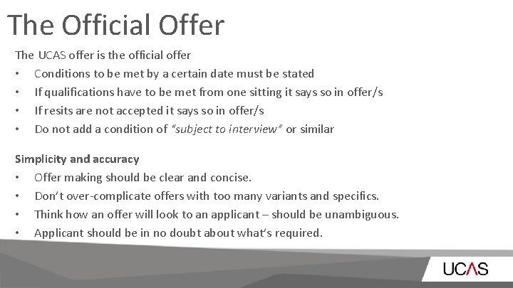 The Official Offer The UCAS offer is the official offer • Conditions to be