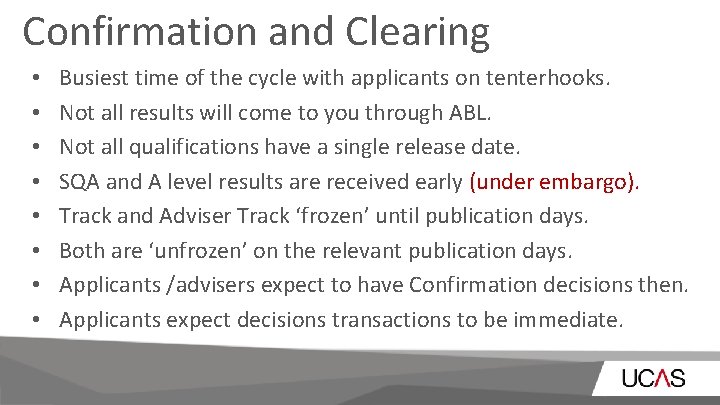 Confirmation and Clearing • • Busiest time of the cycle with applicants on tenterhooks. Confirmation and Clearing • • Busiest time of the cycle with applicants on tenterhooks.