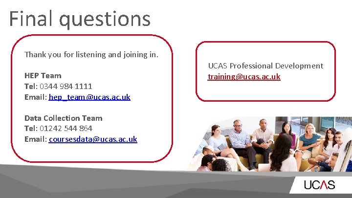 Final questions Thank you for listening and joining in. HEP Team Tel: 0344 984