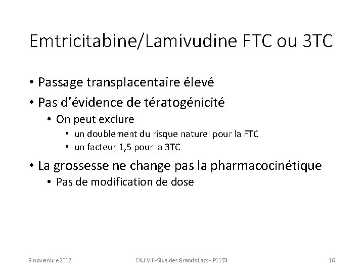 Emtricitabine/Lamivudine FTC ou 3 TC • Passage transplacentaire élevé • Pas d’évidence de tératogénicité