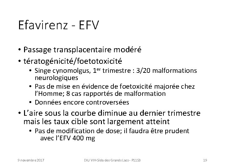 Efavirenz - EFV • Passage transplacentaire modéré • tératogénicité/foetotoxicité • Singe cynomolgus, 1 er