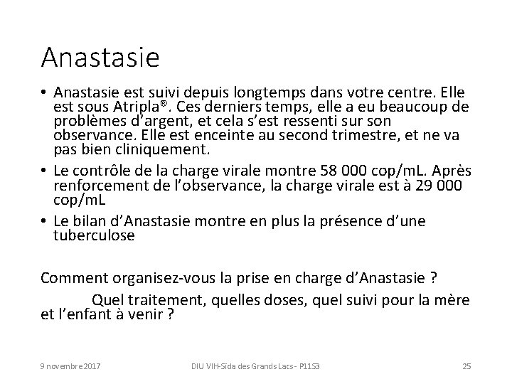 Anastasie • Anastasie est suivi depuis longtemps dans votre centre. Elle est sous Atripla®.