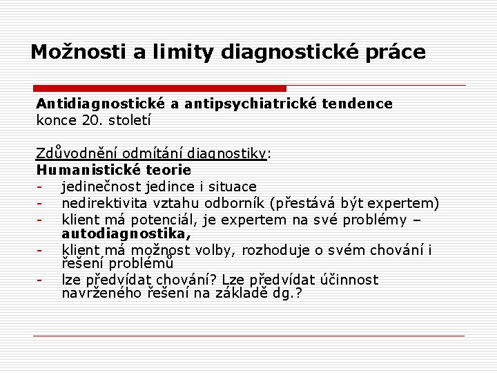 Možnosti a limity diagnostické práce Antidiagnostické a antipsychiatrické tendence konce 20. století Zdůvodnění odmítání