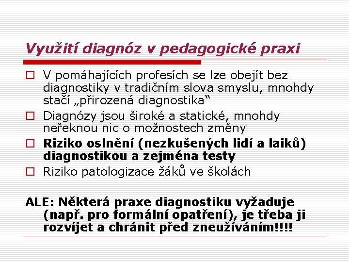 Využití diagnóz v pedagogické praxi o V pomáhajících profesích se lze obejít bez diagnostiky