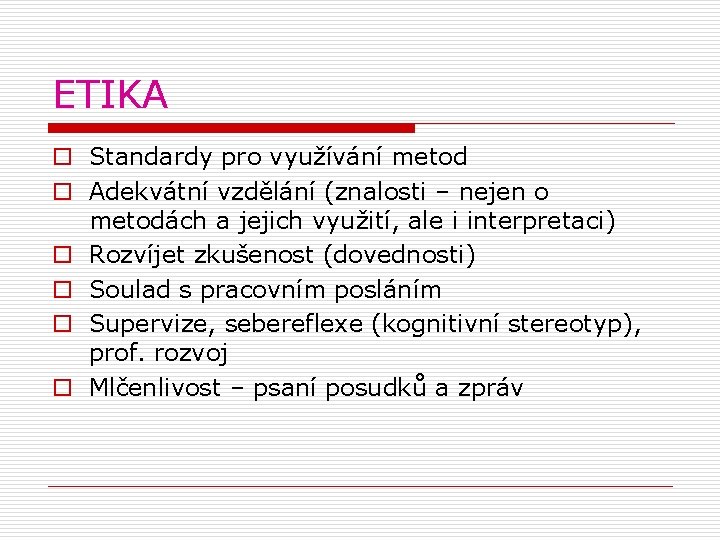 ETIKA o Standardy pro využívání metod o Adekvátní vzdělání (znalosti – nejen o metodách