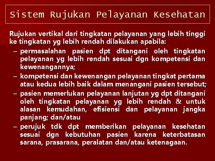 Sistem Rujukan Pelayanan Kesehatan Rujukan vertikal dari tingkatan pelayanan yang lebih tinggi ke tingkatan
