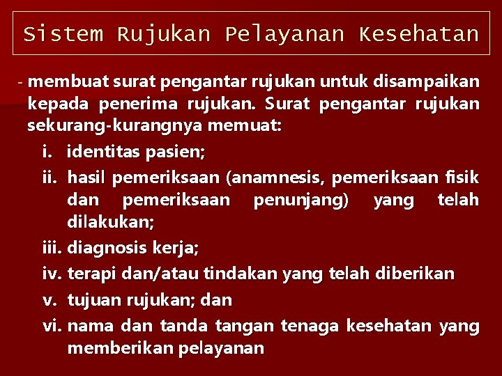Sistem Rujukan Pelayanan Kesehatan membuat surat pengantar rujukan untuk disampaikan kepada penerima rujukan. Surat