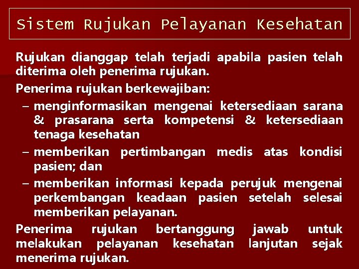 Sistem Rujukan Pelayanan Kesehatan Rujukan dianggap telah terjadi apabila pasien telah diterima oleh penerima