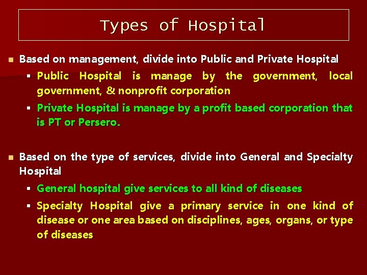 Types of Hospital n Based on management, divide into Public and Private Hospital §