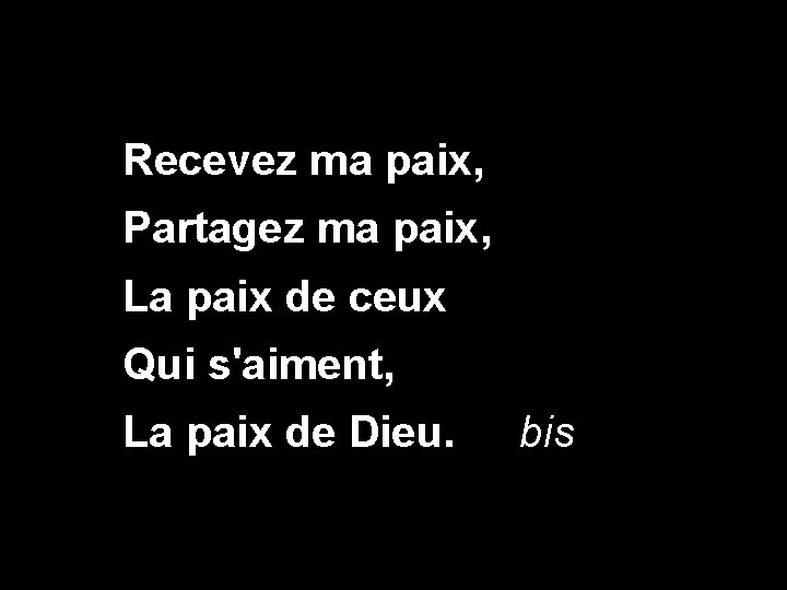 Recevez ma paix, Partagez ma paix, La paix de ceux Qui s'aiment, La paix