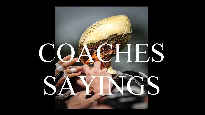 COACHES SAYINGS 