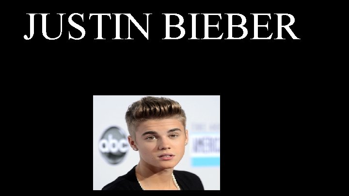 JUSTIN BIEBER 