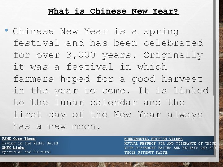 What is Chinese New Year? • Chinese New Year is a spring festival and