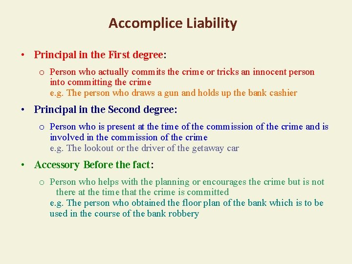 Accomplice Liability • Principal in the First degree: o Person who actually commits the