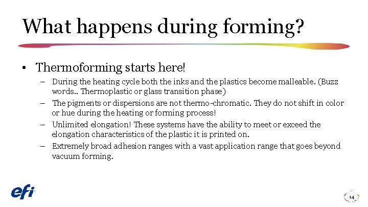 What happens during forming? • Thermoforming starts here! – During the heating cycle both