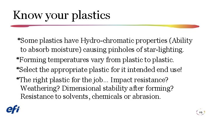 Know your plastics *Some plastics have Hydro-chromatic properties (Ability to absorb moisture) causing pinholes