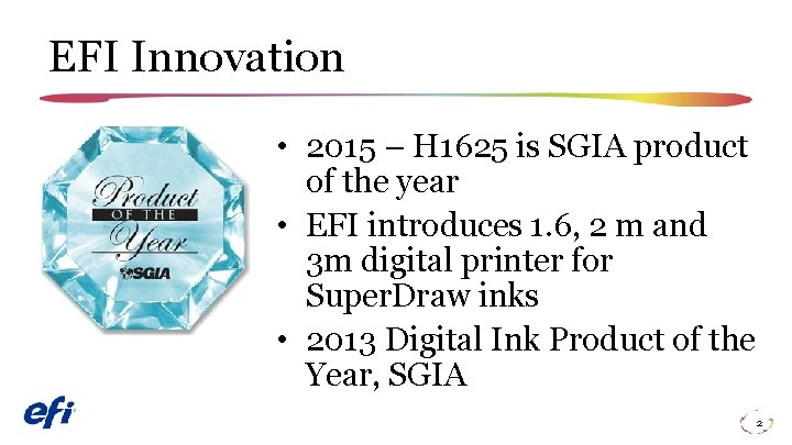 EFI Innovation • 2015 – H 1625 is SGIA product of the year •