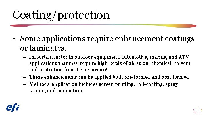 Coating/protection • Some applications require enhancement coatings or laminates. – Important factor in outdoor