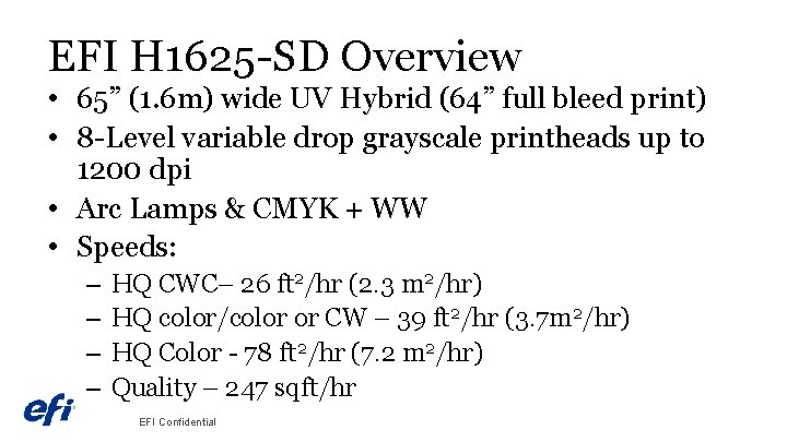 EFI H 1625 -SD Overview • 65” (1. 6 m) wide UV Hybrid (64”