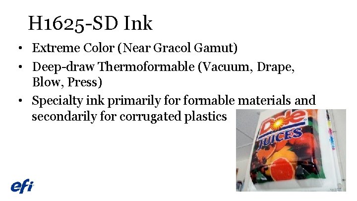H 1625 -SD Ink • Extreme Color (Near Gracol Gamut) • Deep-draw Thermoformable (Vacuum,