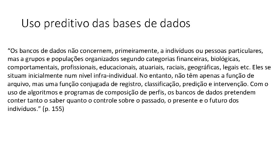 Uso preditivo das bases de dados “Os bancos de dados não concernem, primeiramente, a