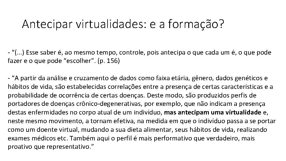 Antecipar virtualidades: e a formação? - “(. . . ) Esse saber é, ao