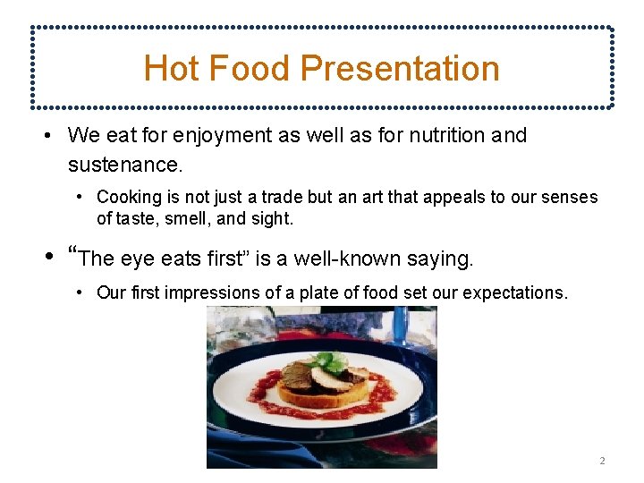 Hot Food Presentation • We eat for enjoyment as well as for nutrition and