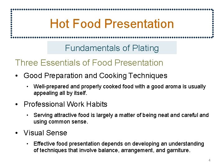 Hot Food Presentation Fundamentals of Plating Three Essentials of Food Presentation • Good Preparation