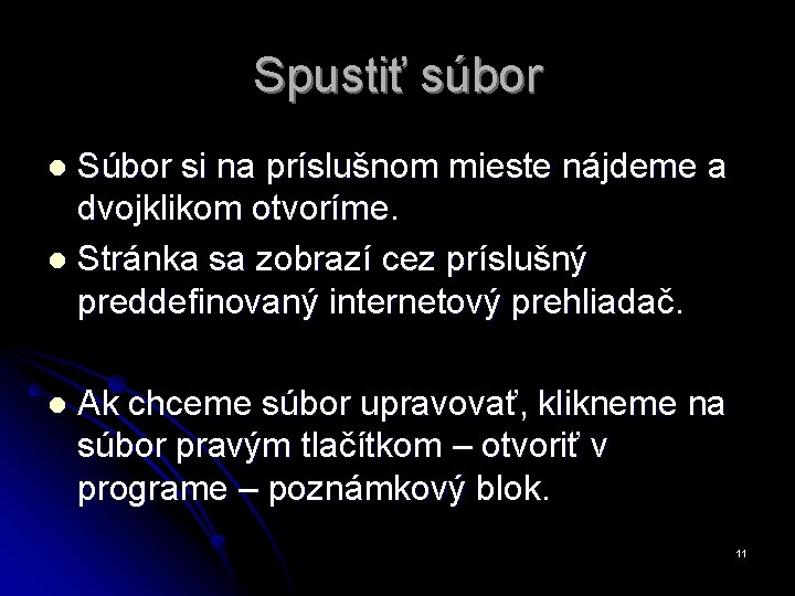 Spustiť súbor Súbor si na príslušnom mieste nájdeme a dvojklikom otvoríme. l Stránka sa