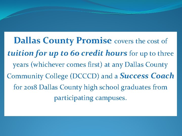 Dallas County Promise covers the cost of tuition for up to 60 credit hours