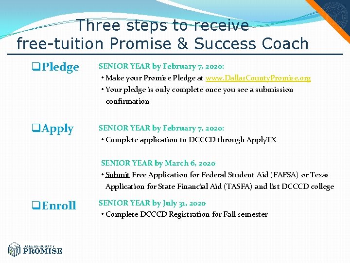 Three steps to receive free-tuition Promise & Success Coach q. Pledge SENIOR YEAR by